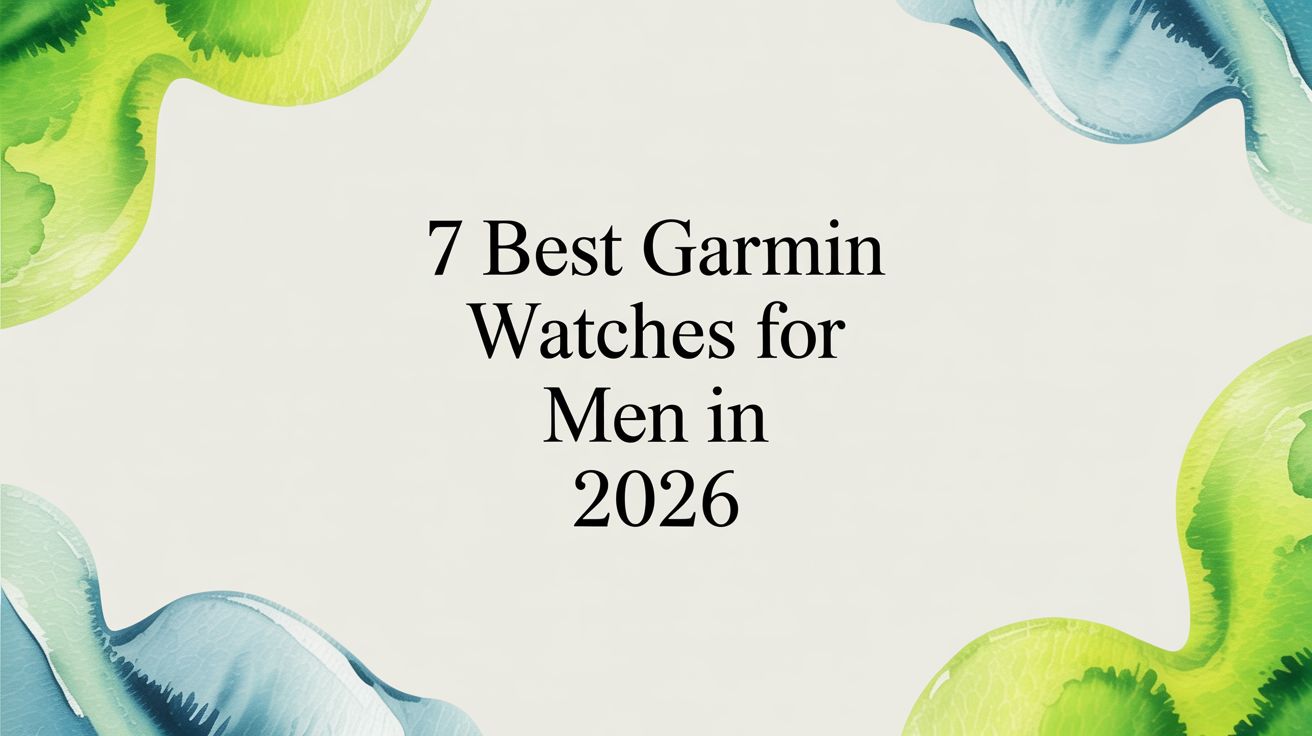 Image of 7 Best Garmin Watches for Men in 2026
