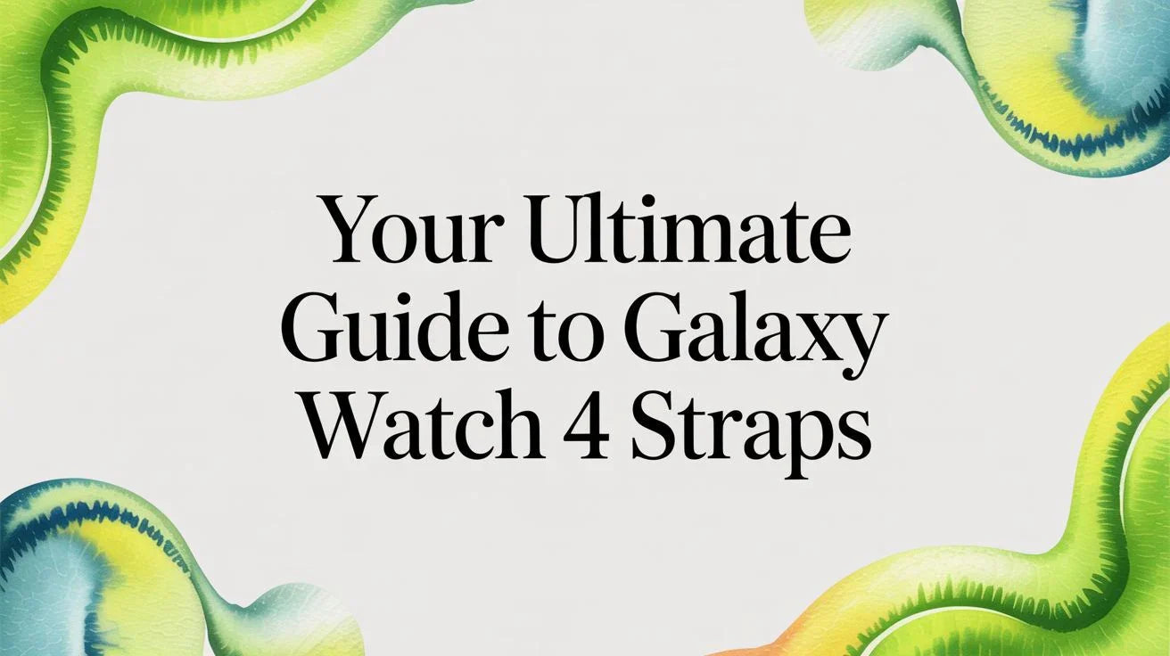 Image of Your Ultimate Guide to Galaxy Watch 4 Straps