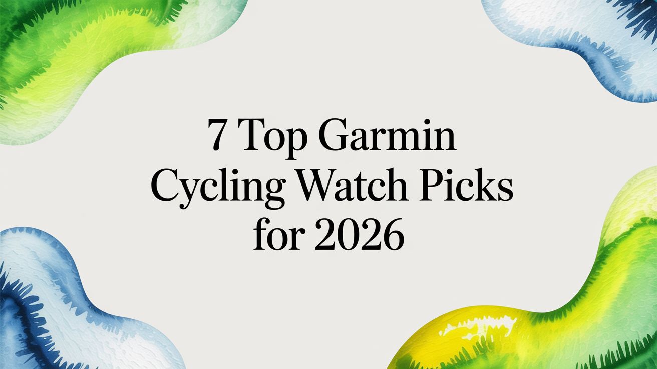 Image of 7 Top Garmin Cycling Watch Picks for 2026