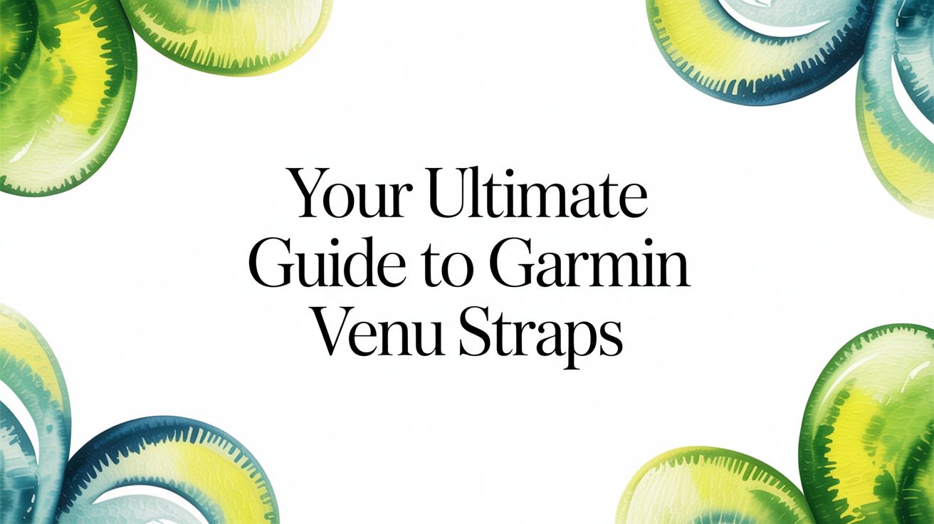 Image of Your Ultimate Guide to Garmin Venu Straps