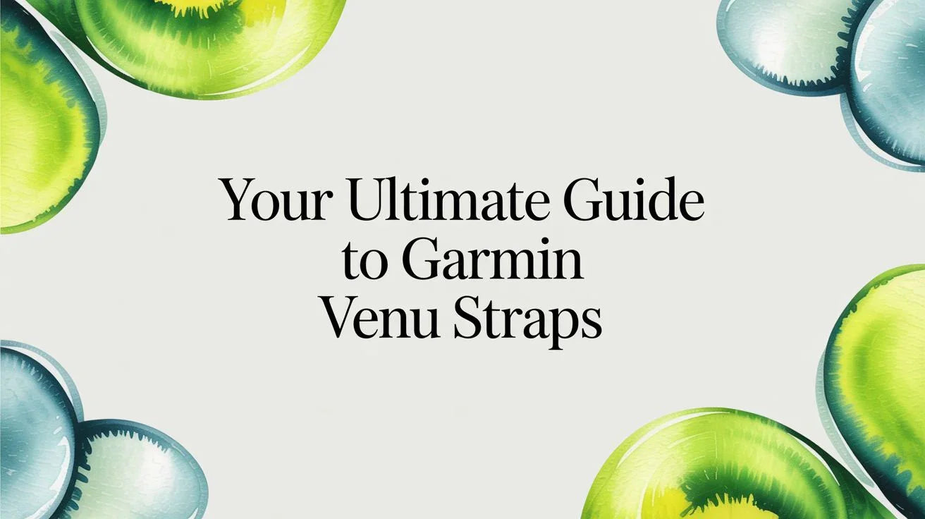 Image of Your Ultimate Guide to Garmin Venu Straps