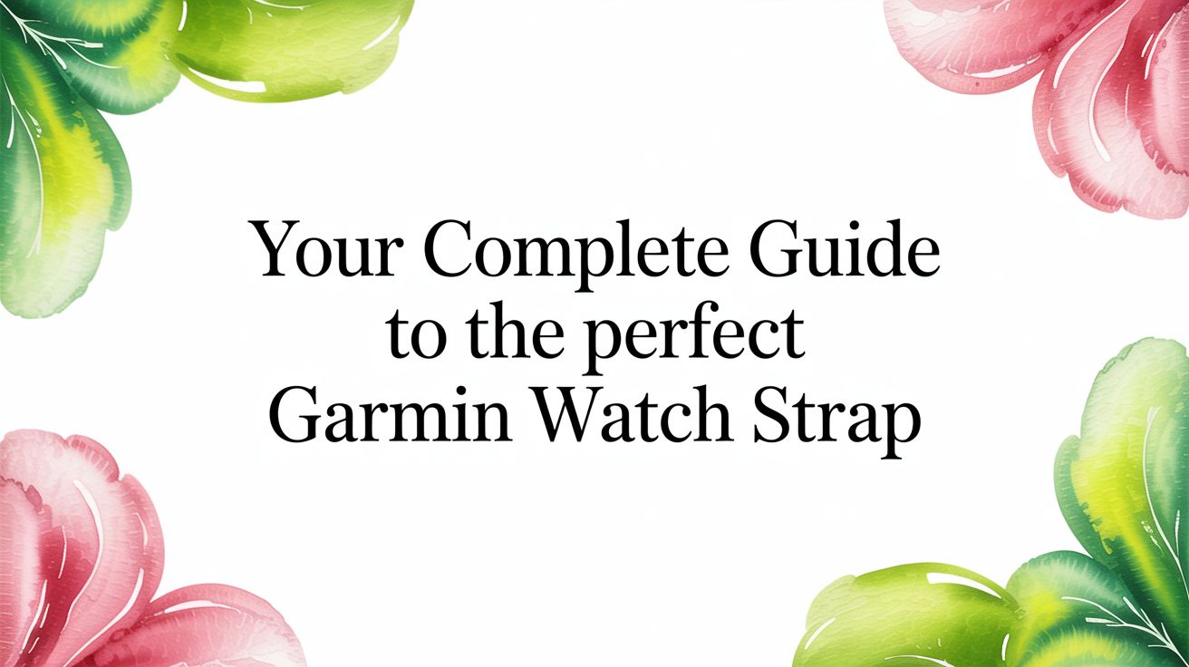 Image of Your Complete Guide to the Perfect Garmin Watch Strap